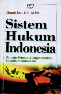 Sistem Hukum Indonesia: Prinsip-Prinsip & Implementasi Hukum di Indonesia