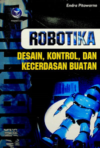 ROBOTIKA: DESAIN, KONTROL, DAN KECERDASAN BUATAN