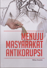 MENUJU MASYARAKAT ANTIKORUPSI