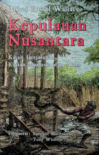 Kepulauan Nusantara: Kisah Perjalanan, Kajian Manusia dan Alam
