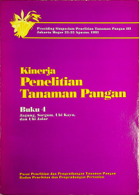 Kinerja Penelitian Tanaman Pangan, Buku 4 Jagung, Sorgun, Ubi Kayu, dan Ubi Jalar