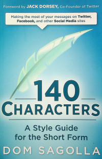 140 CHARACTERS: A Style Guide for the Short Form