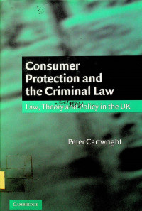 Consumer Protection and the Criminal Law: Law, theory and Policy in the UK