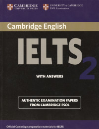 CAMBRIDGE IELTS WITH ANSWERS EDITION 2 ; EXAMINATION PAPERS FROM UNIVERSITY OF CAMBRIDGE ESOL EXAMINATIONS