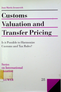 Customs Valuation and Transfer Pricing; Is it Possible to Harmoniza Customs and Tax Rules ?