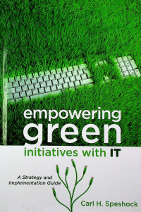 empowering green initiatives with IT; A Strategy and Implementation Guide