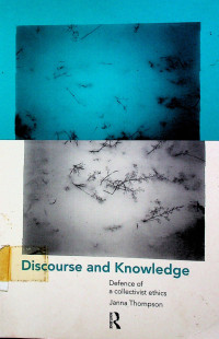 Discourse and Knowledge; Defence of a collectivist ethics