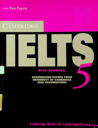 CAMBRIDGE IELTS WITH ANSWERS : EXAMINATION PAPERS FROM UNIVERSITY OF CAMBRIDGE ESOL EXAMINATIONS 5