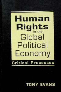 Human Rights in the Global Political Economy : Critical Processes