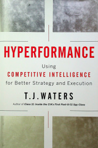 HYPERFORMANCE : Using COMPETITIVE INTELLIGENCE for Better Strategy and Execution