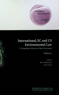 International, EC and US Environmental Law: A Comparative Selection of Basic Documents, Volume I