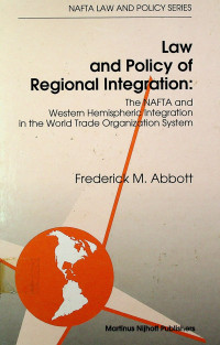 Law and Policy of Regional Integration: The NAFTA and Western Hemispheric Integration in the World Trade Organization System