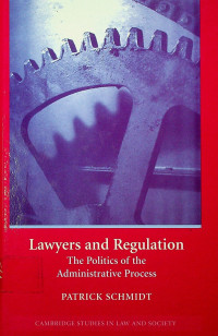 Lawyers and Regulation; The Politics of the Administrative Process