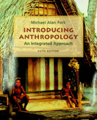 INTRODUCING ANTHROPOLOGY; An Integrated Approach FIFTH EDITION