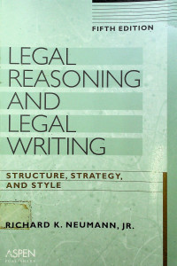 LEGAL REASONING AND LEGAL WRITING; STRUCTURE, STRATEGY, AND STYLE FIFTH EDITION