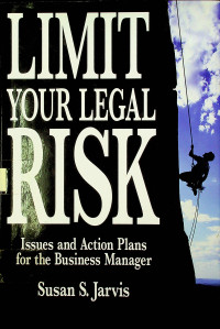 LIMIT YOUR LEGAL RISK; Issues and Action Plans for the Business Manager