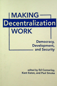 MAKING Decentralization WORK; Democracy, Development, and Security