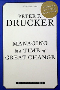 MANAGING in A TIME of GREAT CHANGE