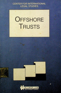 OFFSHORE TRUSTS: CENTER FOR INTERNATIONAL LEGAL STUDIES