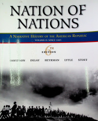 NATION OF NATIONS: A NARRATIVE HISTORY OF THE AMERICAN REPUBLIC VOLUME II: SINCE 1865, 6TH EDITION