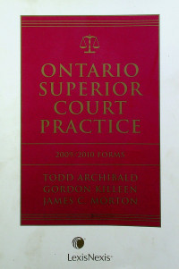 ONTARIO SUPERIOR COURT PRACTICE 2009/2010 FORMS