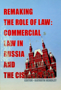 REMAKING THE ROLE OF LAW: COMMERCIAL LAW IN RUSSIA AND THE CIS
