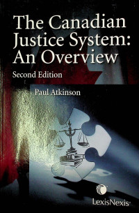 The Canadian Justice System: An Overview, Second Edition