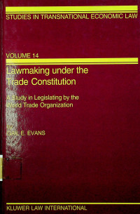 Lawmaking under the Trade Costituion: A Study in Legislating by the World Trade Orgaization, VOLUME 14