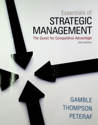 Essentials of STRATEGIC MANAGEMENT: The Quest for Competitive Advantage, third edition