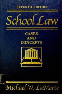 School Law: CASES AND CONCEPTS, SEVENT EDITION