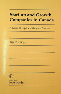 Start-up andGrowth Companies in Canada: A Guide to Legal and Business Practice