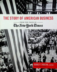 THE STORY OF AMERICAN BUSINESS: FROM THE FRONT PAGES OF The New York Times