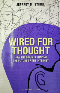 WIRED FOR THOUGHT: HOW THE BRAIN IS SHAPING THE FUTURE OF THE INTERNET
