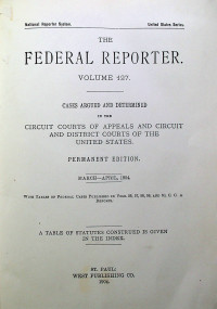 THE FEDERAL REPORTER VOLUME 127: CASES ARGUED AND DETERMINED IN THE CIRCUIT COURTS OF APPEALS AND CIRCUIT AND DISTRICT COURTS OF THE UNITED STATES. PERMANENT EDITION MARCH-APRIL 1904