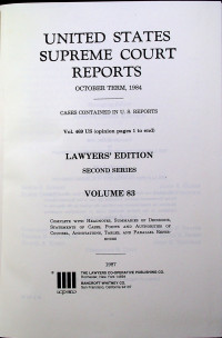 UNITED STATES SUPREME COURT REPORTS OCTOBER TERM 1984, LAWYERS EDITION SECOND SERIES VOLUME 83