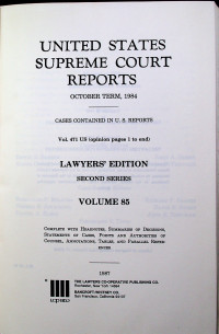 UNITED STATES SUPREME COURT REPORTS OCTOBER TERM 1984, LAWYERS EDITION SECOND SERIES VOLUME 85