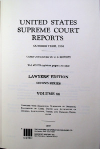 UNITED STATES SUPREME COURT REPORTS OCTOBER TERM 1984, LAWYERS EDITION SECOND SERIES VOLUME 86