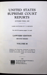 UNITED STATES SUPREME COURT REPORTS OCTOBER TERM, 1985 LAWYERS EDITION SECOND SERIES VOLUME 90