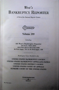 West's BANKRUPTCY REPORTER; A Unit of the National Reporter System Volume 295