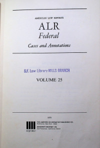 AMERICAN LAW REPORTS ALR Federal Cases and Annotations, VOLUME 25