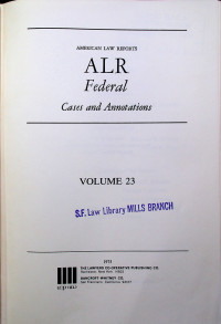 AMERICAN LAW REPORTS ALR Federal Cases and Annotations, VOLUME 23