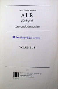 AMERICAN LAW REPORTS ALR Federal Cases and Annotations, VOLUME 15