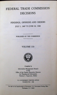 FEDERAL TRADE COMMISSION DECISIONS; FINDINGS, OPINIONS AND ORDERS JULY 1, 1987 TO JUNE 30, 1988 VOLUME 110