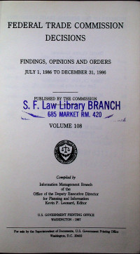 FEDERAL TRADE COMMISSION DECISIONS; FINDINGS, OPINIONS AND ORDERS JULY 1, 1986 TO DECEMBER 31, 1986 VOLUME 108