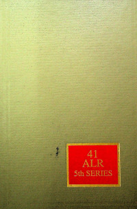 AMERICAN LAW REPORTS ALR5th; Annotations and Cases VOLUME 41