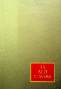 AMERICAN LAW REPORTS ALR5th; Annotations and Cases VOLUME 35