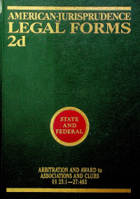 AMERICAN JURISPRUDENCE LEGAL FORMS 2d ; ARBITRATION AND AWARD to ASSOCIATIONS AND CLUBS SECTIONS 23: 1-27:463