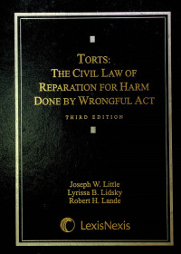 TORTS: THE CIVIL LAW OF REPERATION FOR HARM DONE BY WRONGFUL ACT THIRD EDITION