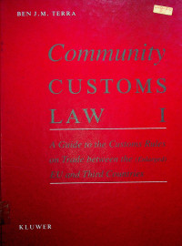 Community COSTOMS LAW I: A Guide to the Customs Rules on Trade between the (Englarged) EU and Third Countries