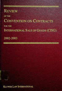 REVIEW OF THE CONVENTION ON CONTRACTS FOR THE INTERNATIONAL SALE OF GOODS (CISG) 2002-2003